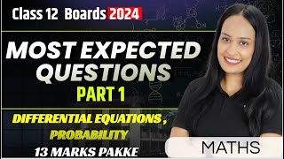 CBSE Class 12th Maths 2024  MOST EXPECTED QUES  Differential Equations Probability  Shivani Mam [upl. by Crowe]