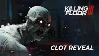 Killing Floor 3  Clot Reveal [upl. by Reve]