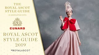 The 2019 Royal Ascot Style Guide Has Arrived  What To Wear 👒🎩  In Association With Cunard [upl. by Naiva107]