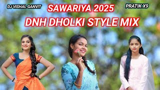 NEW HIT SAWARIYA 2025 DNH DHOLKI STYLE MIX SONG PRATIK X9 DJ VISHAL GANVIT [upl. by Elliot635]