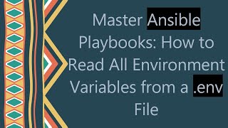 Master Ansible Playbooks How to Read All Environment Variables from a env File [upl. by Nerhtak]