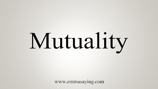 How To Say Mutuality [upl. by Toffic407]