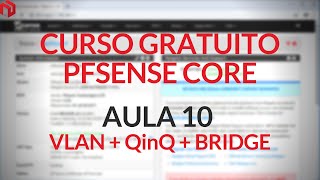 Curso gratuito  pfSenseCORE  Aula 10  VLAN  QinQ  BRIDGE [upl. by Theron]