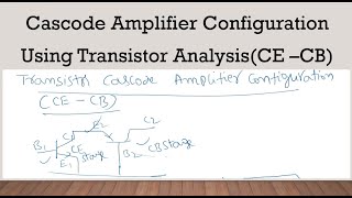 Cascode Amplifier Configuration Using Transistor AnalysisCE –CB Derivations [upl. by Nac192]