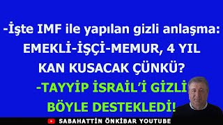 İşte IMF ile yapılan anlaşmaEMEKLİİŞÇİMEMUR 4 YIL KAN KUSACAKTAYYİP İSRAİLE İÇİN NE YAPTI [upl. by Stacey]