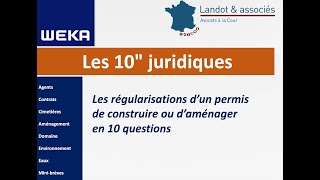 10′ juridiques  Brèves  Régularisations d’un permis de construire ou d’aménager en 10 questions [upl. by Akihsan87]