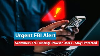 FBI Warns Chrome Safari and Edge Users Are You the Next Scammer Target [upl. by Aret]