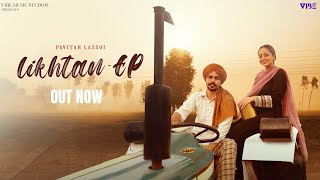 New Punjabi Songs 2023 Likhtan Official EP Pavitar Lassoi Latest Punjabi Songs 2023 [upl. by Miles]