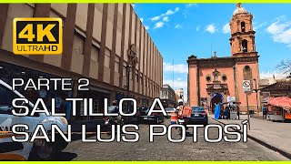 4k 60fps SALTILLO a SAN LUIS POTOSÍ  car driving tour  Parte 2 [upl. by Najib]