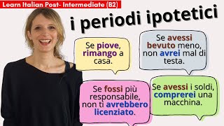 17 Learn Italian Post Intermediate B2 Tutti i periodi ipotetici [upl. by Anirres]