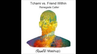 Tchami vs Friend Within  Renegade Caller RaveU Mashup free download [upl. by Evelc]