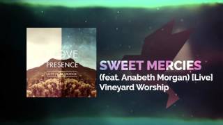 Sweet Mercies feat Anabeth Morgan Live  Vineyard Worship [upl. by Fillian]