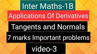 Inter Maths1B Applications of Derivatives Tangents amp Normals 7 marks Important problems video3 [upl. by Efar]