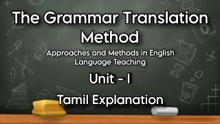 The Grammar Translation Method  Tamil Explanation  Unit I  Approaches Methods in Eng Teaching [upl. by Mirelle141]