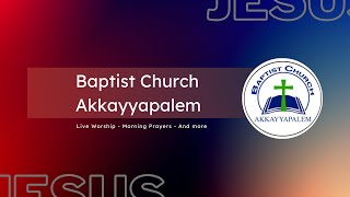 quotSUNDAY WORSHIPquot 24Nov2024 Baptist church Akkayyapalem Visakhapatnam [upl. by Ayiak]