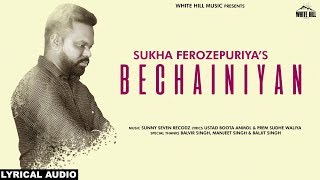 Bechainiyan Lyrical Audio Sukha Ferozepuriya [upl. by Eissac467]