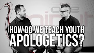 583 How Do We Teach Youth Apologetics [upl. by Gibbon588]