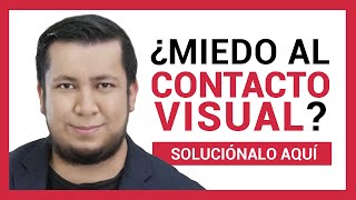 ¿Cómo MIRAR A LOS OJOS sin miedo Practica el CONTACTO VISUAL con estos ejercicios [upl. by Yrocej]