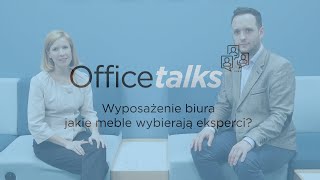 Office talks Wyposażenie biura jakie meble wybierają eksperci [upl. by Nahtiek]