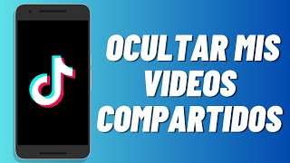 Cómo ocultar mis videos compartidos en Tiktok [upl. by Diskin]