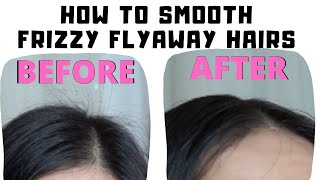 HOW TO SMOOTH  GET RID OF FRIZZY FLYAWAY HAIRS [upl. by Nicola]