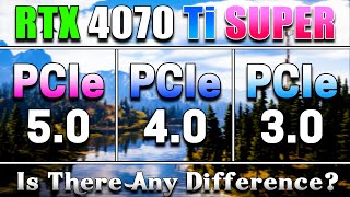 RTX 4070 Ti SUPER 16GB  PCIe 50 vs PCIe 40 vs PCIe 30  Is There Any Difference in FPS [upl. by Fidelity]