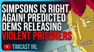 Simpsons Is RIGHT AGAIN Predicted Dems Releasing Violent Prisoners Onto The Street [upl. by Joachim]