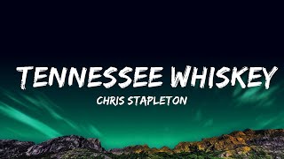 Chris Stapleton  Tennessee Whiskey Lyrics Lyrics [upl. by Roath494]