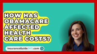 How Has Obamacare Affected Health Care Costs  InsuranceGuide360com [upl. by Ojillib80]