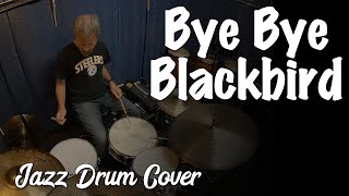 Bye Bye Blackbird  Jazz Drum Cover [upl. by Eckhardt422]