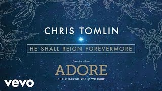 Chris Tomlin  He Shall Reign Forevermore LiveAudio [upl. by Clara]