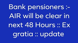 BANK PENSIONERS  EX GRATIA [upl. by Odrick]