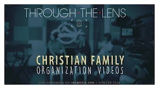 Through the Lens Christian Family Organization Videos [upl. by Eener828]