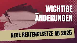 Das sollten Sie wissen wichtige gesetzliche Änderungen für Rentner und Arbeitnehmer ab 2025 [upl. by Giglio]