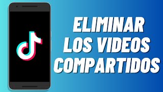 Cómo eliminar los videos compartidos de Tiktok [upl. by Lisette]