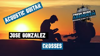 José González  Crosses  Guitar Play Along TAB [upl. by Irafat665]