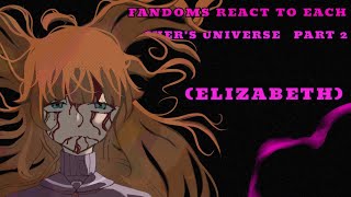 •fandom react to each others universe Elizabethcc•shorter than my classmates✨ part 2 [upl. by Nevur]