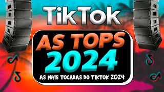 AS TOPS DO TIKTOK 20232024  SELEÇÃO MÚSICAS DO TIKTOK BRASIL 2023  AS MAIS TOCADAS DO TIKTOK 2024 [upl. by Moersch118]