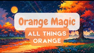 Orange Magic All Things Orange  Color Orange Song  Kids Song  Fun Song for Kids [upl. by Adnerak105]