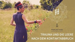 Trauma und die Leere nach dem Kontaktabbruch  Podcast 160 [upl. by Wallinga]