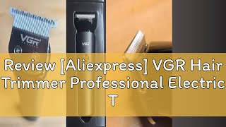 Review Aliexpress VGR Hair Trimmer Professional Electric Trimmers Cordless Hair Clipper Rechargea [upl. by Naimed]