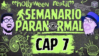 SEMANARIO PARANORMAL  CAP 7 quotHOLLYWEEN REPTILquot [upl. by Cilla]