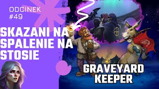 Graveyard Keeper 💀 odc 49 🔥 Skazany na spalenie na stosie [upl. by Abie370]