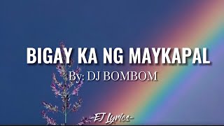 Bigay ka ng Maykapal DJ BomBom Lyrics Lyrics Video [upl. by Voe]