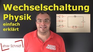 Wechselschaltung  Aufbau amp Erklärung  Physik  einfach erklärt  Lehrerschmidt [upl. by Prudence]