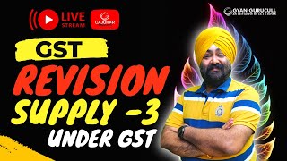 GST REVISION  SUPPLY  3  EPISODE  10  MAYJUNE’23 EXAMS  30th March 2023 7 PM  cajohar [upl. by Musette]