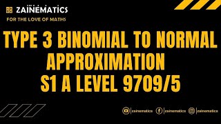 S1 TYPE 3 BINOMIAL TO NORMAL APPROXIMATION A LEVELS MATHS 9709 [upl. by Llehcim]