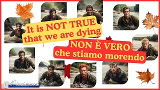 It is NOT TRUE that we are dying  NON È VERO che stiamo morendo [upl. by Sawyer]