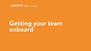 Onboard Your Team  Harvest 101 [upl. by Sileas]