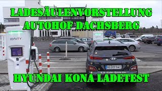 Ladesäulenvorstellung  Autohof Dachsberg  Ionity Ladepark  Hyundai Kona Ladetest [upl. by Noroj827]